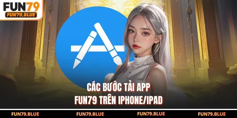 Các bước tải app FUN79 trên iPhone/iPad